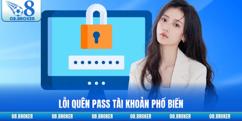 Lỗi quên pass tài khoản phổ biến